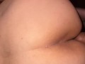 POV: Fucking my fattt asss MILF doggy style full ass shot