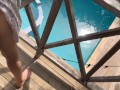 I fuck my sister-in-law on the balcony while my wife is in the pool