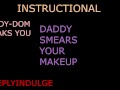 SMEARING YOUR MAKE UP INSTRUCTIONAL ASMR TO MAKE YOU A WEAK NEEDY PRINCESS
