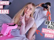 VR SLUT or STEPMOM? She ME INTO RAW CREAMPIE! (CAUGHT ON CAMERA)