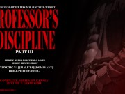 PROFESSOR'S DISCIPLINE PART III : EROTIC AUDIO STORY DOM MALE VOICE HYPNOTIC