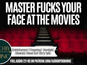 Master Uses You At The Movies [Erotic ASMR Audio Roleplay] [Master/Pet]