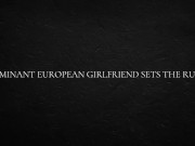Dominant European Girlfriend Sets The Rules