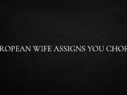 European Wife Assigns You Chores