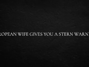 European Wife Gives You a Stern Warning