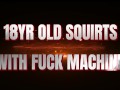 18yo squirts with fuck machine
