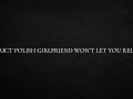 Strict Polish Girlfriend Won’t Let You Relax