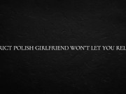 Strict Polish Girlfriend Won’t Let You Relax