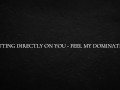 Spitting directly on you - feel my domination