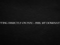 Spitting directly on you - feel my domination