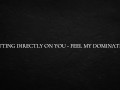 Spitting directly on you - feel my domination