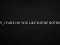 POV_ I fart on you like you’re nothing