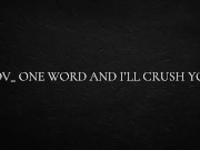 POV_ one word and I’ll crush you