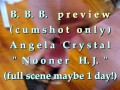 B.B.B. preview: Angela Crystal "Nooner H.J."(cum only) AVI no slomo