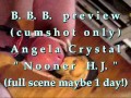 B.B.B. preview: Angela Crystal "Nooner H.J."(cum only) WMV with slomo