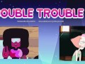 "DOUBLE TROUBLE" Steven Universe- Pearl x Garnet