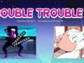 "DOUBLE TROUBLE" Steven Universe- Pearl x Garnet