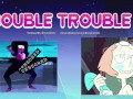 "DOUBLE TROUBLE" Steven Universe- Pearl x Garnet