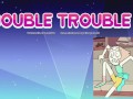 "DOUBLE TROUBLE" Steven Universe- Pearl x Garnet