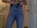 Wetting my jeans for the first time and playing with my tits