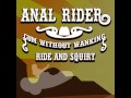 Anal Rider Cum without wanking Ride and Squirt