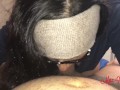 My hot latina girl giving me a blowjob and I cum in mouth - maxanddebbie