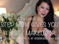 Step Mom Gives You A Sissy Makeover