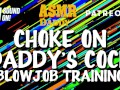 Choke on Daddy's Cock (Blowjob Training / Audio Instructions)
