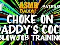 Choke on Daddy's Cock (Blowjob Training / Audio Instructions)