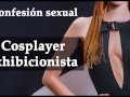 Confesión sexual, cosplayer exhibicionista. Audio español.
