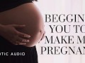 Woman begging to get pregnant