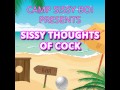 camp sissy boi presents sissy thoughts of cock