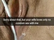 Nobody seems to be using condoms while fucking with my wife [Cuckolding. ]