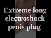 Extreme long electroshock penis plug - penis insertion - short version