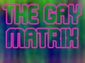 The Gay Matrix