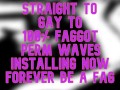 Straight Gay to 100 percent Fag PERM WAVES