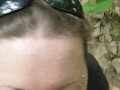 Sexy Girlfriend Sucks Me off in the Woods