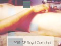 Prince Royal Cumshot