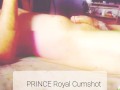 Prince Royal Cumshot