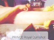 Prince Royal Cumshot