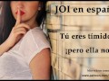 JOI en español. Eres tímido... ¡pero ella no! (Voz española).