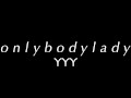 io gioco da sola, cosa aspetti? vieni sul mio letto con me - onlybodylady