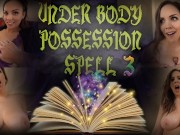 UNDER BODY POSSESSION SPELL 3 - PREVIEW - ImMeganLive