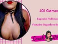 Vampira Sugadora de Porra!  (Especial Halloween)  JOI Games  Punheta Guiada  # 10