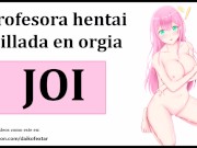 JOI hentai, orgia con la profesora. Audio español.