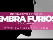 [Resubido] INTERACTIVO INTENSO JOI STYLE | HEMBRA FURIOSA [INSULTOS] SOLO AUDIO