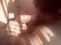 Girlfriend plays with precum in the sunlight 