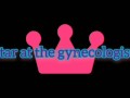 Star at the gynecologist