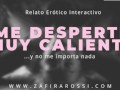 ME DESPERTÉ MUY CALIENTE Y NO ME IMPORTA NADA [ARGENTINA] AUDIO HOT