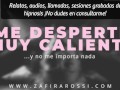 ME DESPERTÉ MUY CALIENTE Y NO ME IMPORTA NADA [ARGENTINA] AUDIO HOT